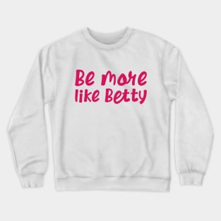 Less Karen's Be more Like Betty Crewneck Sweatshirt